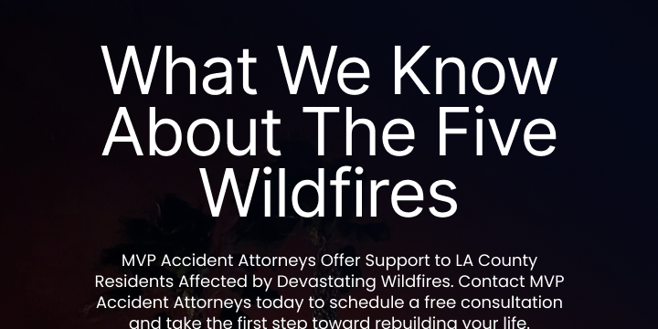 MVP Accident Attorneys Offer Support to LA County Residents Affected by Devastating Wildfires